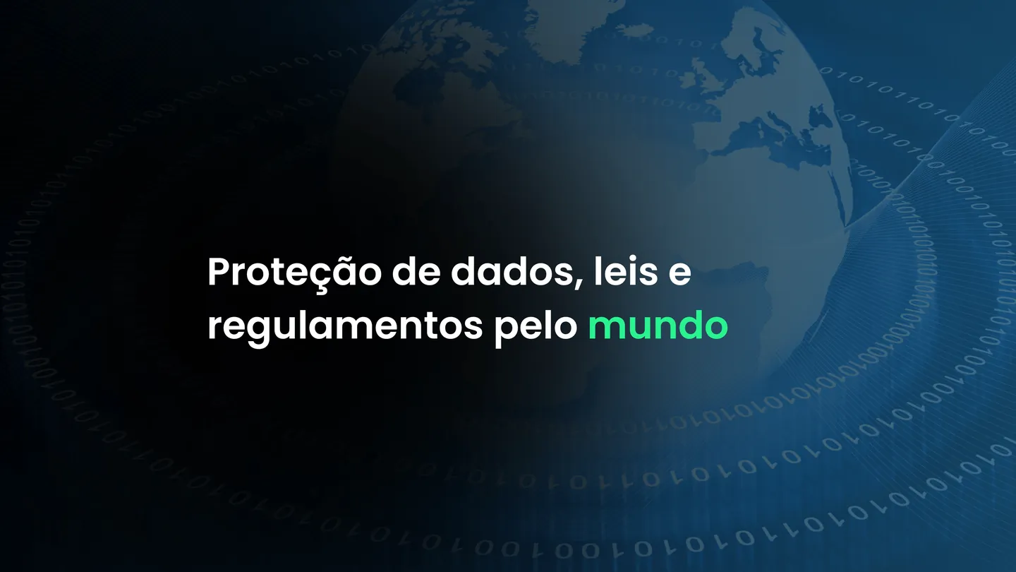 Proteção de dados, leis e regulamentos pelo mundo.