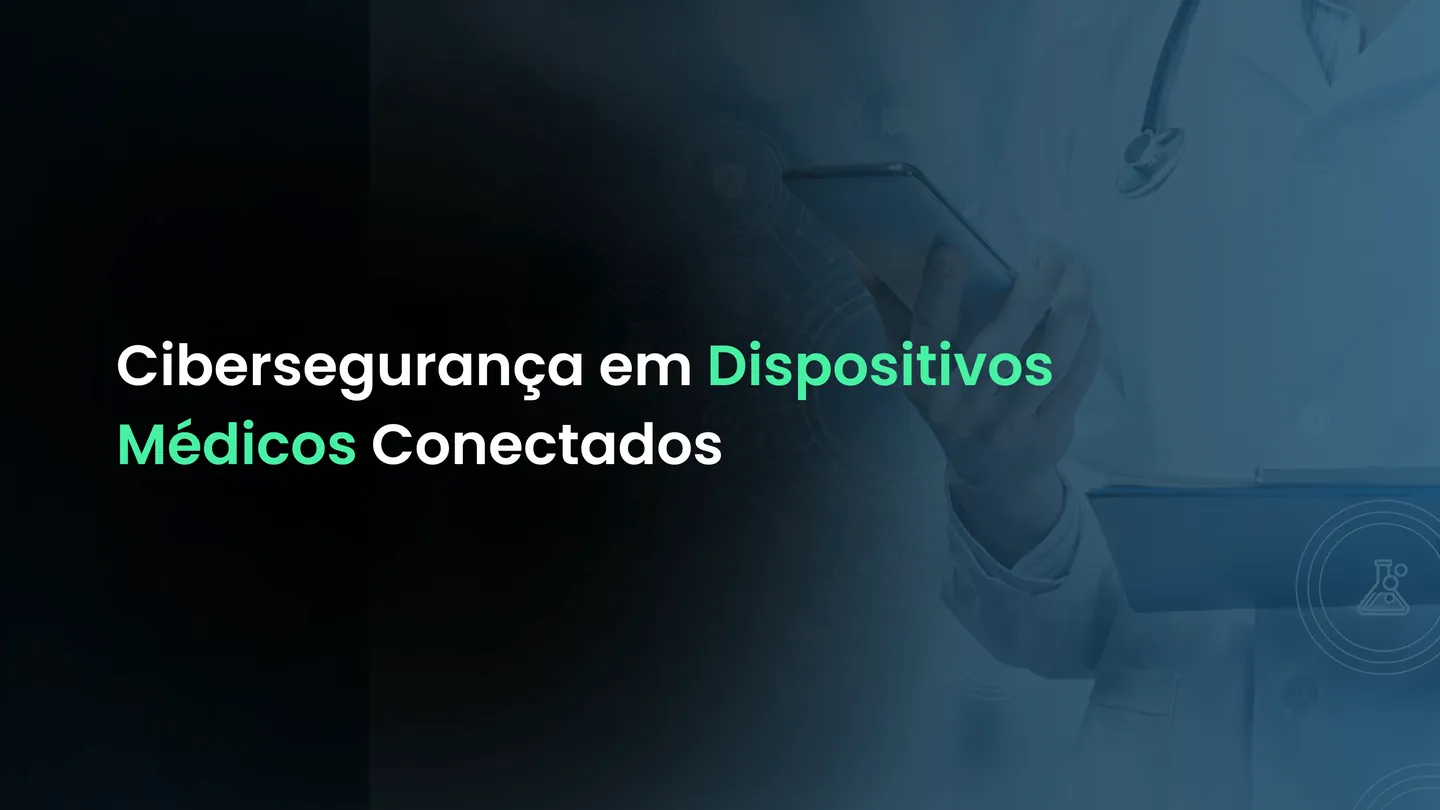 Cibersegurança em Dispositivos Médicos Conectados