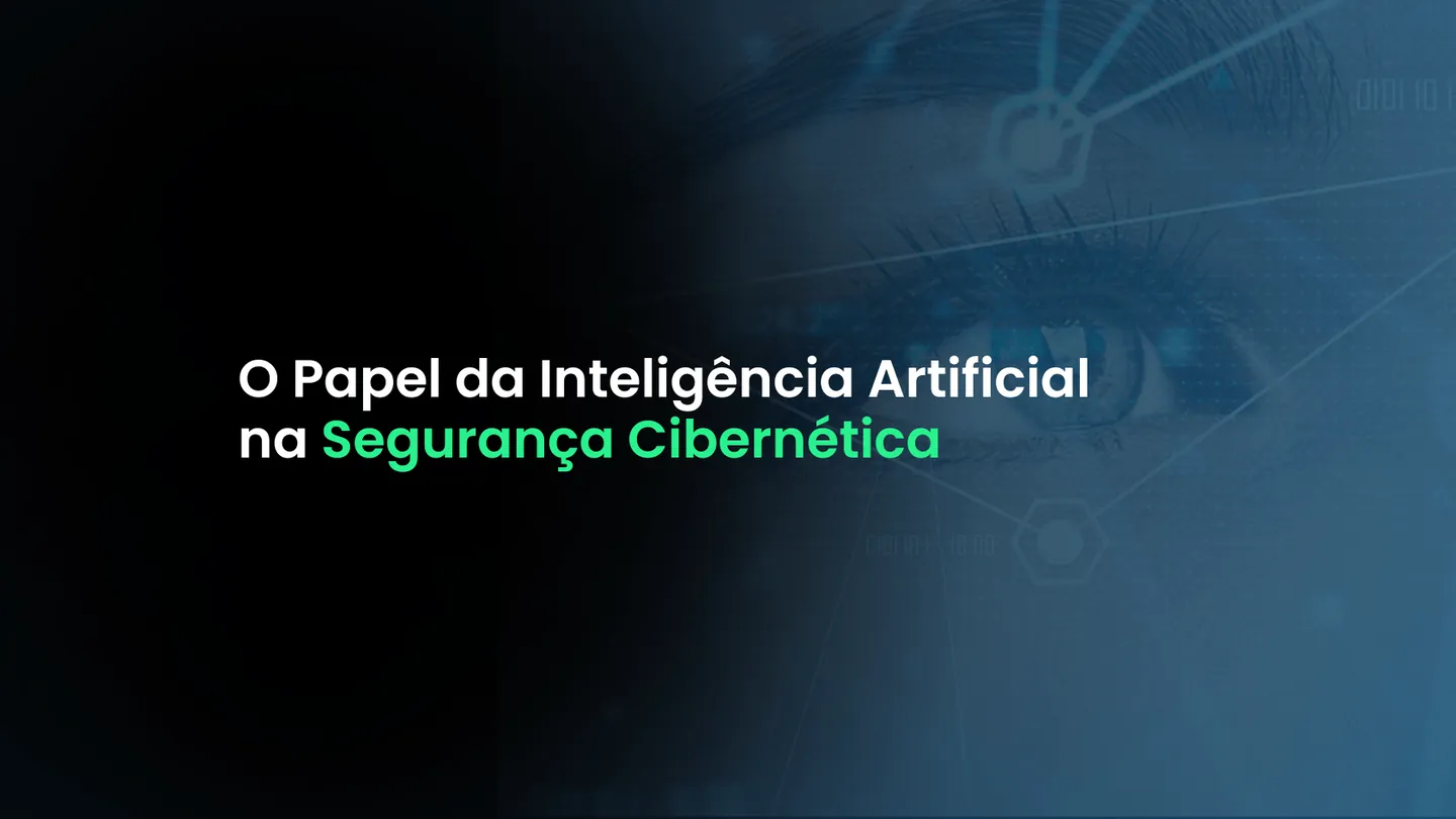 O Papel da Inteligência Artificial na Segurança Cibernética