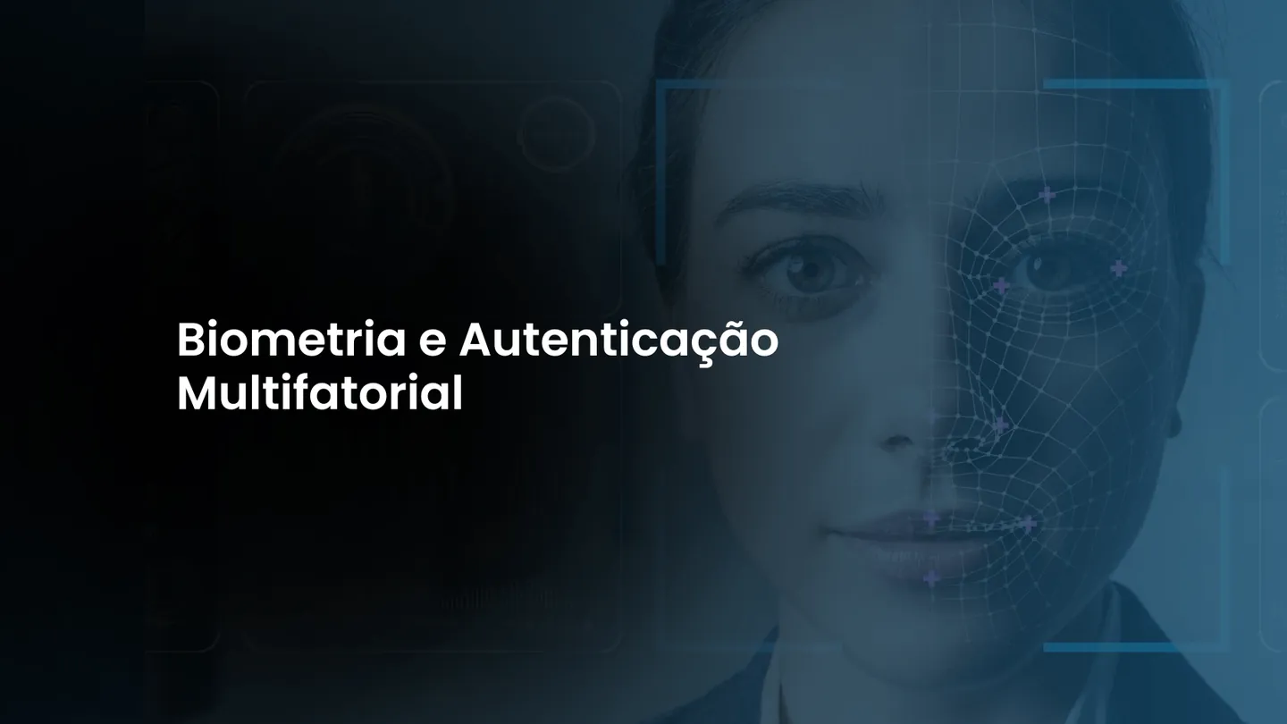 Biometria e Autenticação Multifatorial