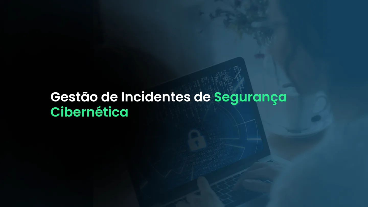 Gestão de Incidentes de Segurança Cibernética