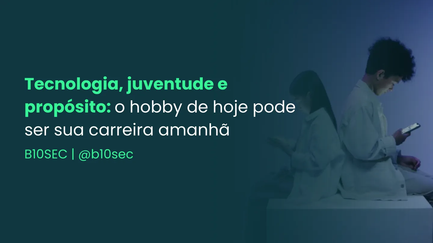 Tecnologia, juventude e propósito: o hobby de hoje pode ser sua carreira amanhã