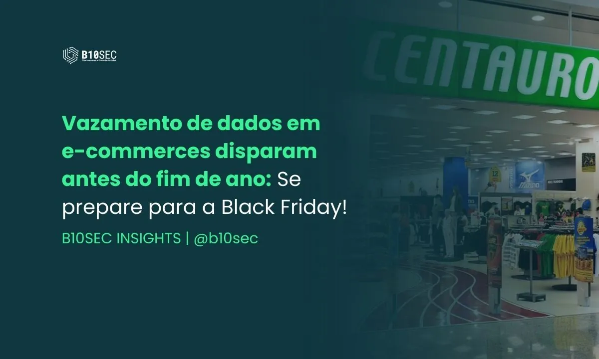 Vazamentos de dados em e-commerces disparam na reta final do ano: Prepare-se para a Black Friday!