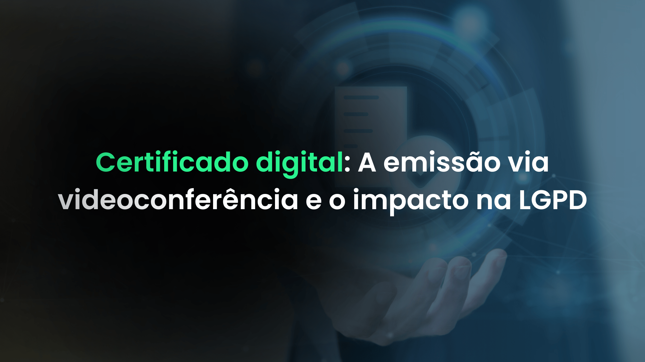Certificado digital A emissão via videoconferência e o impacto na LGPD