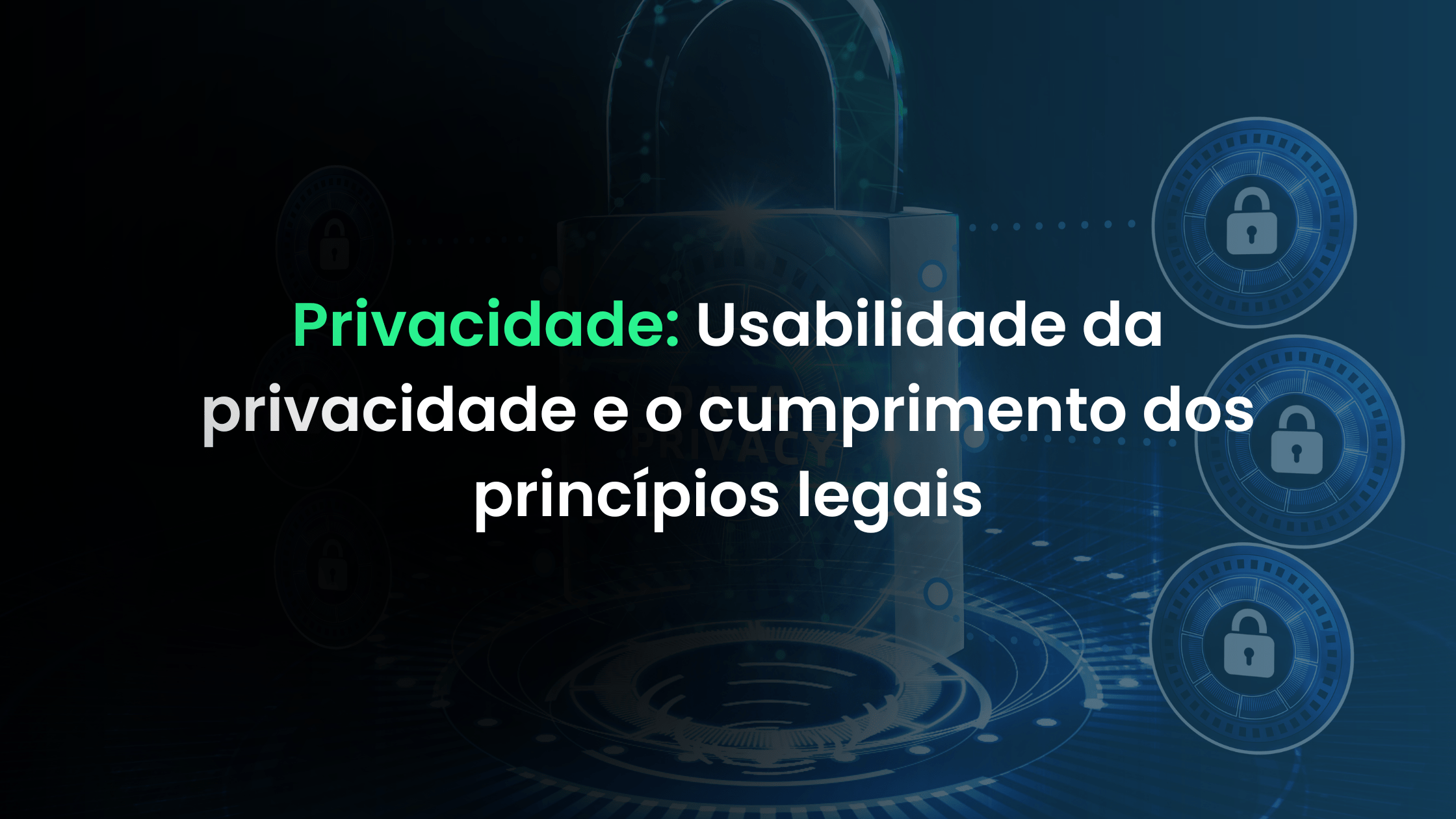 Privacidade Usabilidade da privacidade e o cumprimento dos princípios legais