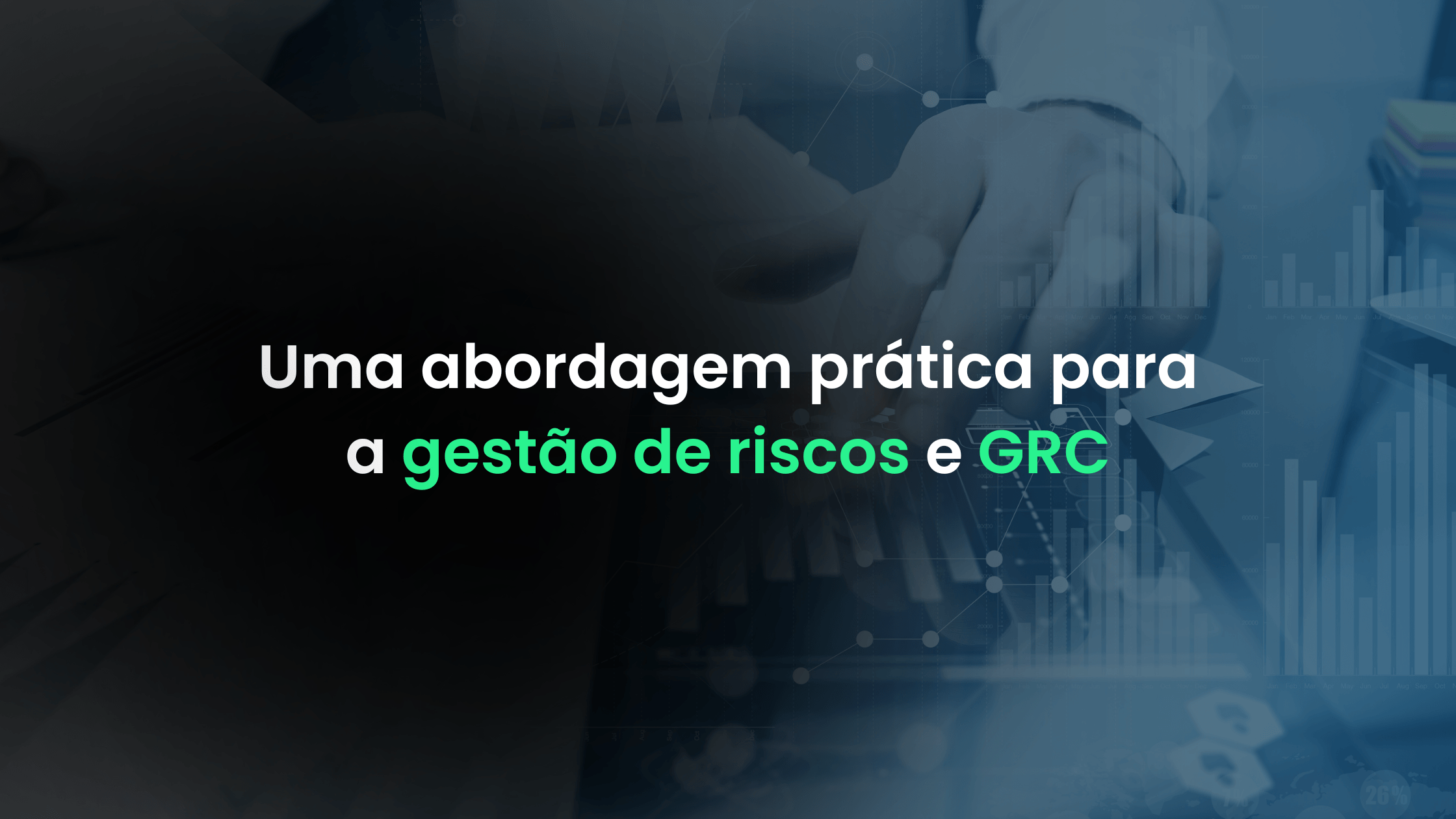 Uma abordagem prática para a gestão de riscos e GRC