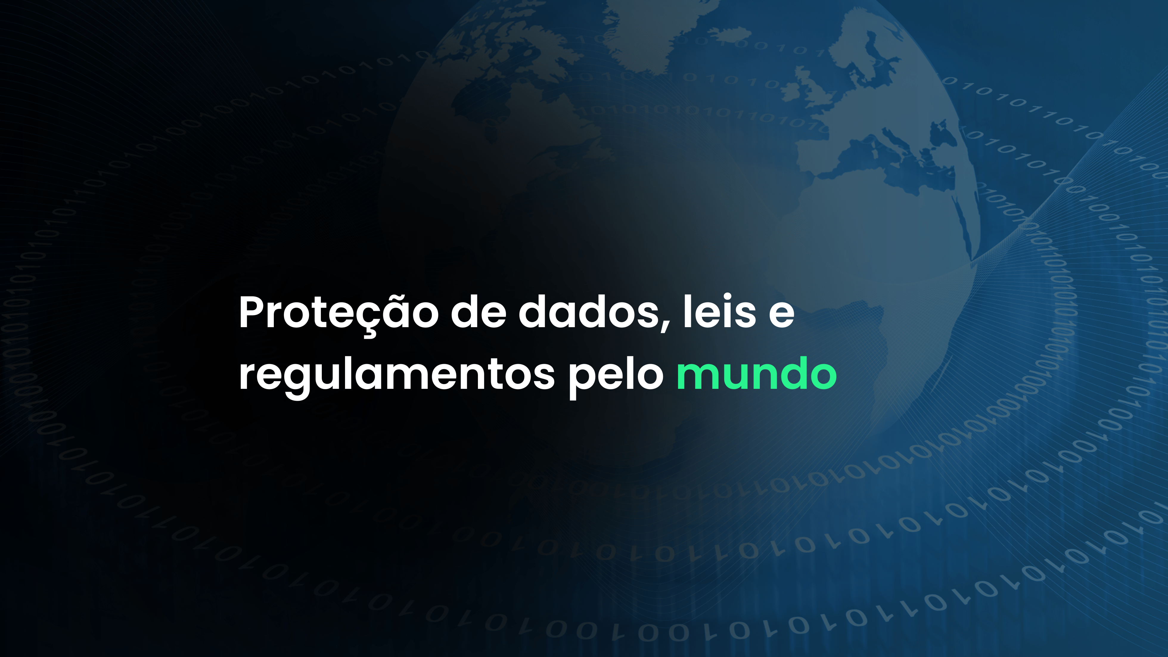Proteção de dados, leis e regulamentos pelo mundo